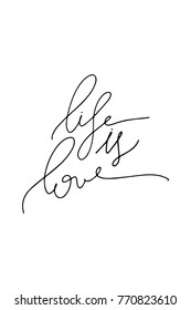 Hand drawn lettering. Ink illustration. Modern brush calligraphy. Isolated on white background. Life is love.