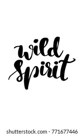 Hand drawn lettering. Ink illustration. Modern brush calligraphy. Isolated on white background. Wild spirit.