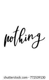Hand drawn lettering. Ink illustration. Modern brush calligraphy. Isolated on white background. Nothing text.