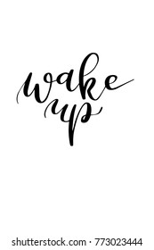 Hand drawn lettering. Ink illustration. Modern brush calligraphy. Isolated on white background. Wake up.