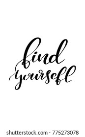 Hand drawn lettering. Ink illustration. Modern brush calligraphy. Isolated on white background. Find yourself.