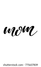 Hand drawn lettering. Ink illustration. Modern brush calligraphy. Isolated on white background. Mom text.