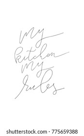 Hand drawn lettering. Ink illustration. Modern brush calligraphy. Isolated on white background. My kitchen my rules.