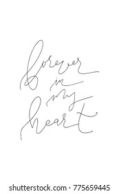Hand drawn lettering. Ink illustration. Modern brush calligraphy. Isolated on white background. Forever in my heart.
