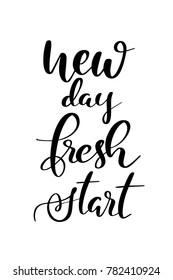 Hand drawn lettering. Ink illustration. Modern brush calligraphy. Isolated on white background. New day fresh start.