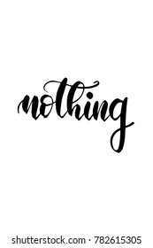 Hand drawn lettering. Ink illustration. Modern brush calligraphy. Isolated on white background. Nothing text.