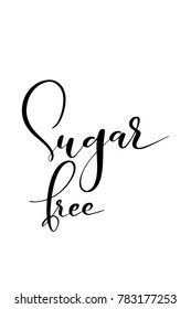 Hand drawn lettering. Ink illustration. Modern brush calligraphy. Isolated on white background. Sugar free.