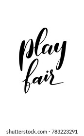 Hand drawn lettering. Ink illustration. Modern brush calligraphy. Isolated on white background. Play fair.