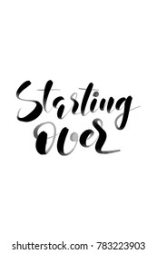 Hand drawn lettering. Ink illustration. Modern brush calligraphy. Isolated on white background. Starting over.