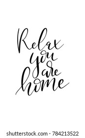 Hand drawn lettering. Ink illustration. Modern brush calligraphy. Isolated on white background. Relax you are home.