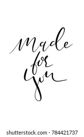 Hand drawn lettering. Ink illustration. Modern brush calligraphy. Isolated on white background. Made for you.