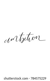 Hand drawn lettering. Ink illustration. Modern brush calligraphy. Isolated on white background. Ambition text.