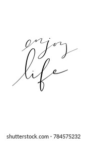 Hand drawn lettering. Ink illustration. Modern brush calligraphy. Isolated on white background. Enjoy life.