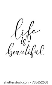 Hand drawn lettering. Ink illustration. Modern brush calligraphy. Isolated on white background. Life is beautiful.