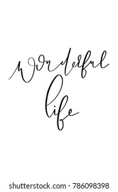 Hand drawn lettering. Ink illustration. Modern brush calligraphy. Isolated on white background. Wonderful life.