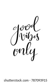 Hand drawn lettering. Ink illustration. Modern brush calligraphy. Isolated on white background. Good vibes only.