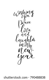 Hand drawn lettering. Ink illustration. Modern brush calligraphy. Isolated on white background. Wishing you peace, love and laughter in the new year.