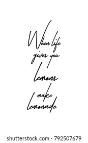 Hand drawn lettering. Ink illustration. Modern brush calligraphy. Isolated on white background. When life gives you lemons make lemonade.