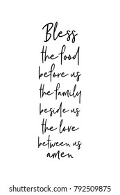 Hand drawn lettering. Ink illustration. Modern brush calligraphy. Isolated on white background. Bless the food before us the family beside us the love between us, amen.