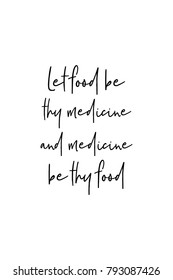 Hand drawn lettering. Ink illustration. Modern brush calligraphy. Isolated on white background. Let food be thy medicine and medicine be thy food.