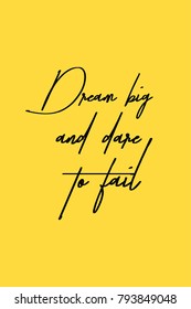 Hand drawn lettering. Ink illustration. Modern brush calligraphy. Isolated on yellow background. Dream big and dare to fail.