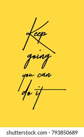 Hand drawn lettering. Ink illustration. Modern brush calligraphy. Isolated on yellow background. Keep going you can do it.