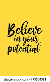 Hand drawn lettering. Ink illustration. Modern brush calligraphy. Isolated on white background. Believe in your potential.