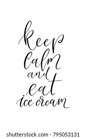 Hand drawn lettering. Ink illustration. Modern brush calligraphy. Isolated on white background. Keep calm and eat ice cream.