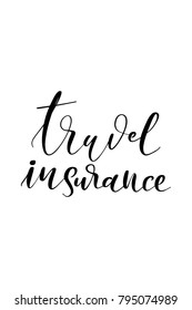 Hand drawn lettering. Ink illustration. Modern brush calligraphy. Isolated on white background. Travel insurance.