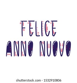 Hand drawn lettering - Inscription Felice anno nuovo in italian means Happy new year - Vector illustration isolated on white