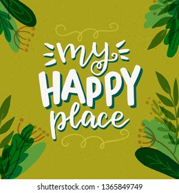 Hand drawn lettering inscription My Happy Place on the mustard background with floral frame. Summer handwriting text with decorative monograms. Colourful vector illustration for card, poster, apparel