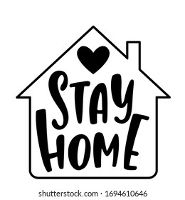 Hand drawn lettering inspirational quote - Stay home. Motivational print with house silhouette and heart. Corona virus concept. Quarantine typography design. Vector illustration isolated.