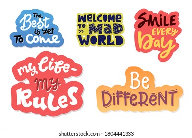 Hand drawn lettering, inspire. set of motivational quotes. my life - rules. be different. best is yet to come. smile every day, mad world, sticker. inspirational print vector poster, t-shirt, bag