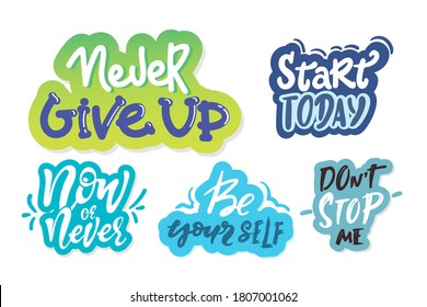 Hand drawn lettering, inspire. set of motivational quotes. never give up, now or never, be yourself. don't stop me, start today, sticker. inspirational print vector poster, t-shirt, bag