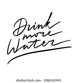 Hand drawn lettering isolated on the white background with words: Drink more water.