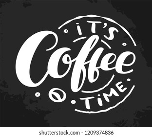 Hand drawn lettering "Its coffe time" Typographical Background, vector design. Lettering for web, congratulations, promotional pictures news, invitations, postcards, banners, posters