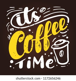 Hand drawn lettering "its coffee time" Typographical Background, vector design. Lettering for web, congratulations, promotional pictures news, invitations, postcards, banners, posters