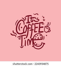 Hand drawn lettering "Its coffee time" Typography vector design. Lettering for  T shirt, web, congratulations, promotional pictures news, invitations, postcards, banners, posters