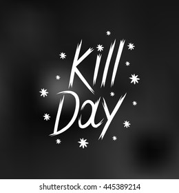 hand drawn lettering kill day
