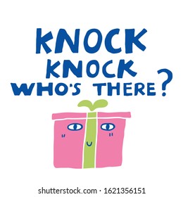 Hand drawn lettering "Knock knock who's there?" and a gift box with face isolated on white background. Design for invitation card, greeting card, postcard. Vector stock illustration.