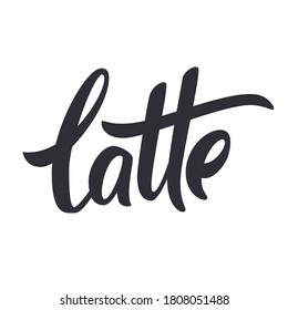 Hand drawn lettering Latte. Cafe menu font. Hand drawn vector illustration. Coffee Latte. Vector calligraphy