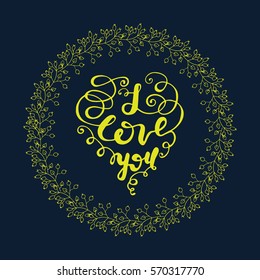 Hand drawn lettering layout "I love you" with flourishes and floral wreath in yellow color on blue background. Vector illustration.