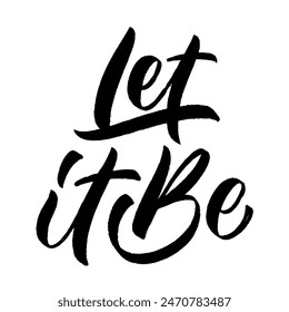 Hand drawn lettering - Let it Be. Vector brush calligraphy.