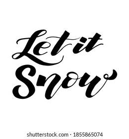Hand drawn  lettering let it snow. Brush pen lettering.
Vector hand lettering phrase for print.