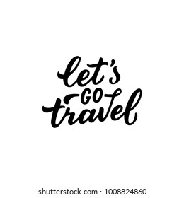 Hand drawn lettering let's go travel for print, photo overlay, card. 