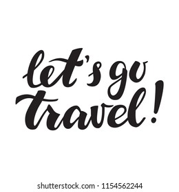 Hand Drawn Lettering Let's Go Travel. Vector Calligraphy.