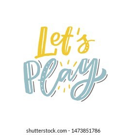 Hand drawn lettering let's play for print, textile, decor, card poster, invite. Baby print for kids party.