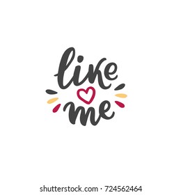 Hand drawn lettering like me with speech icon and heart, for social media, blog, vlog, web, banner, card, print.