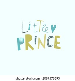 Hand drawn lettering little prince for card, poster, print, decor, textile. Baby shower card, vector illustration.