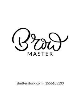 Hand drawn lettering logo. The inscription: Brow master. Perfect design for greeting cards, posters, T-shirts, banners, print invitations.